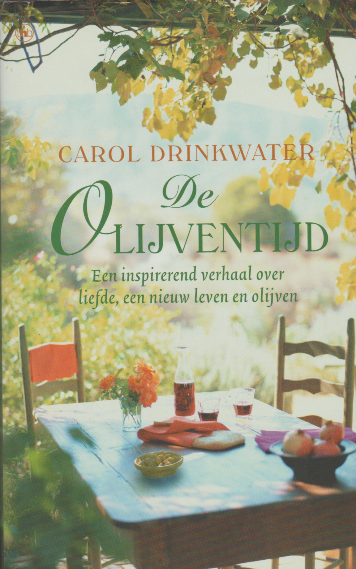 De Olijventijd - Een inspirerend verhaal over liefde, een nieuw leven en olijven -