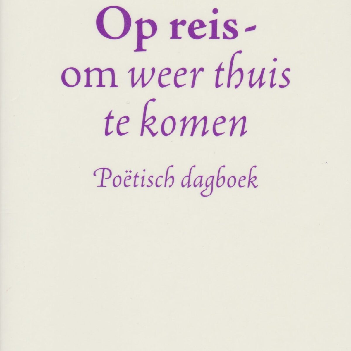 Op reis - om weer thuis te komen