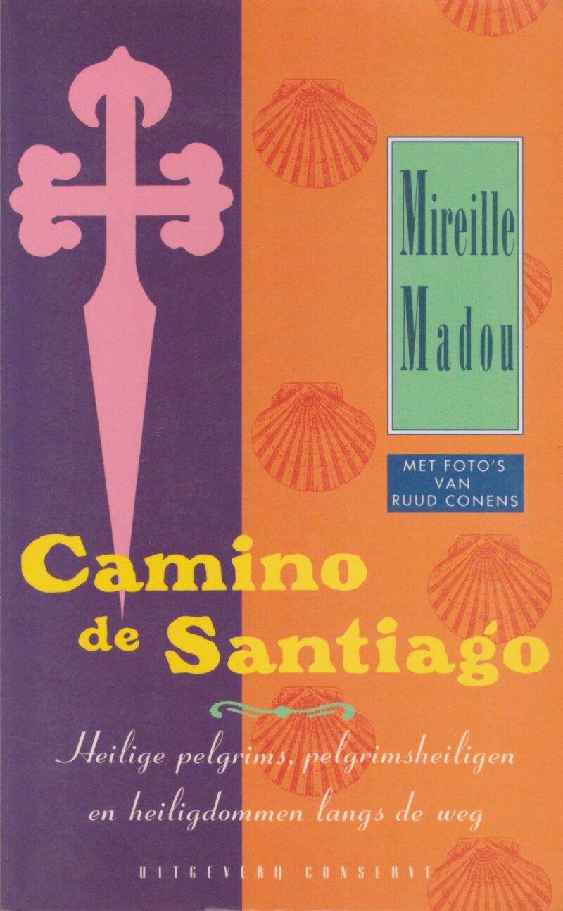 Camino de Santiago - Heilige pelgrims, pelgrimsheiligen en heiligdommen langs de weg -