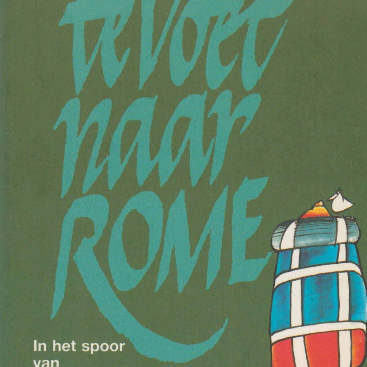 Te voet naar Rome - In het spoor van Bertus Aafjes -
