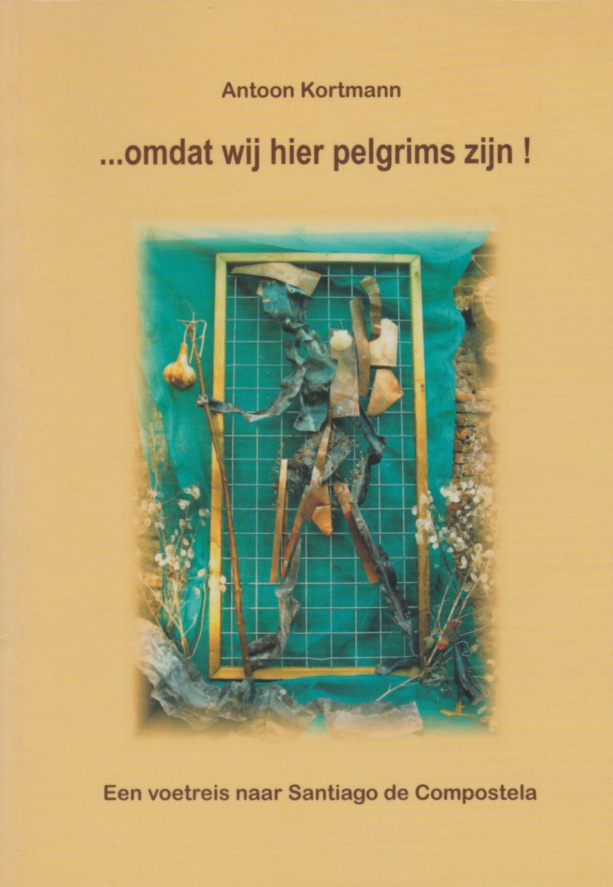 ... omdat wij hier pelgrims zijn! - Een voetreis naar Santiago de Compostela -