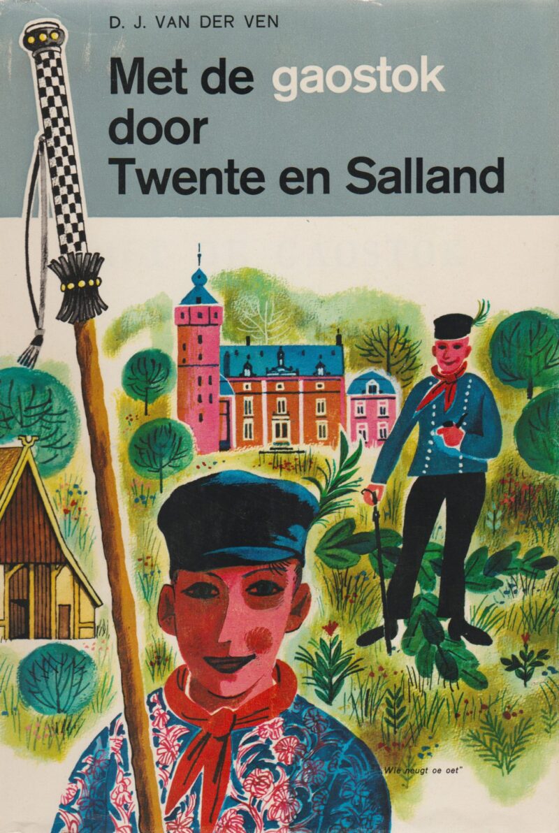 Met de gaostok door Twente en Salland - Levende Folklore 1916-1966 -