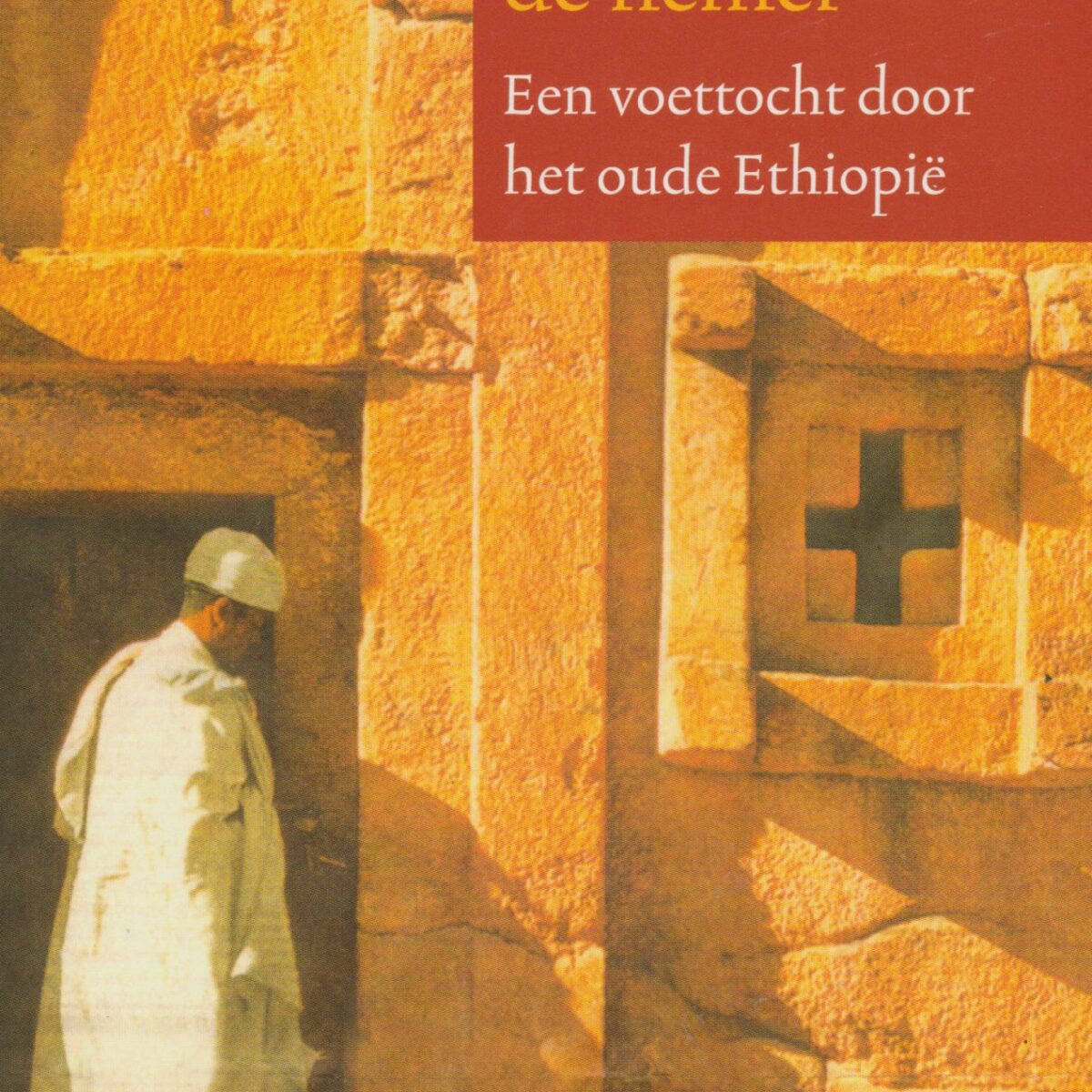 De ketting naar de hemel - Een voettocht door het oude Ethiopië -