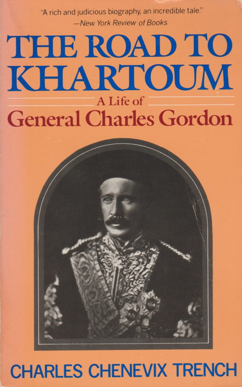 The Road to Khartoum - A Life of General Charles Gordon -