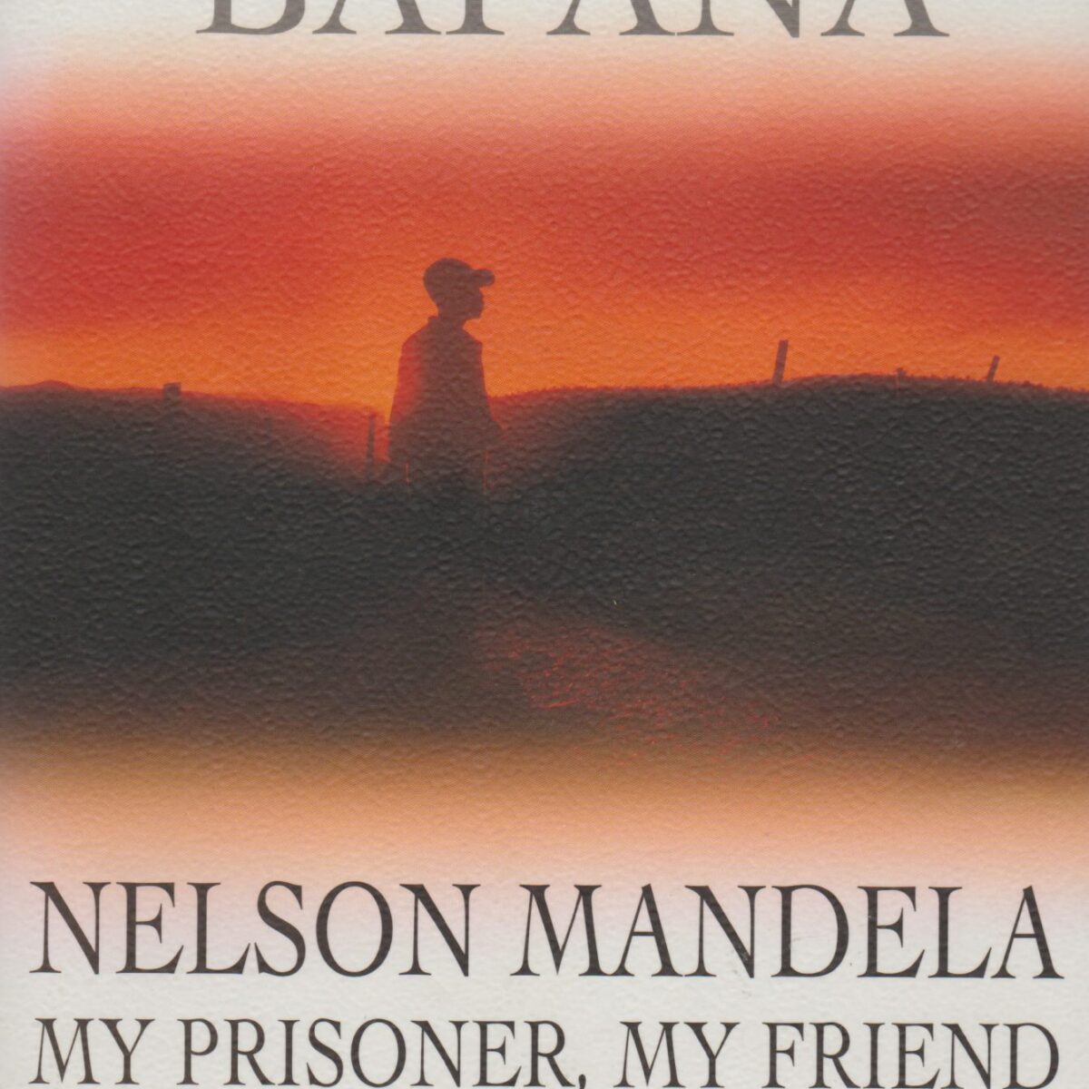 Goodbye Bafana - Nelson Mandela - my prisoner, my friend - - The intimate and moving portrait of an extraordinary friendship -