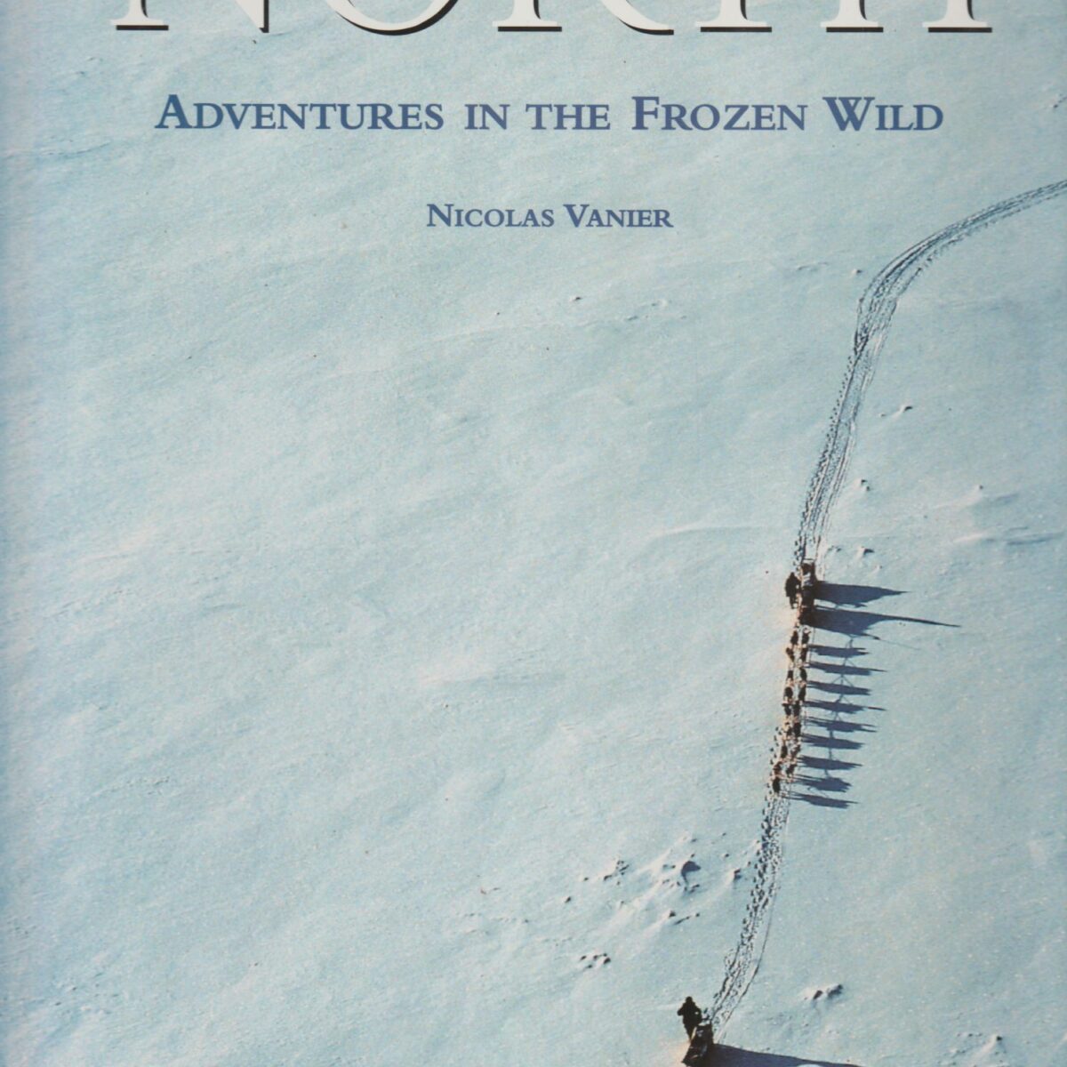 North - Adventures in the Frozen Wild -