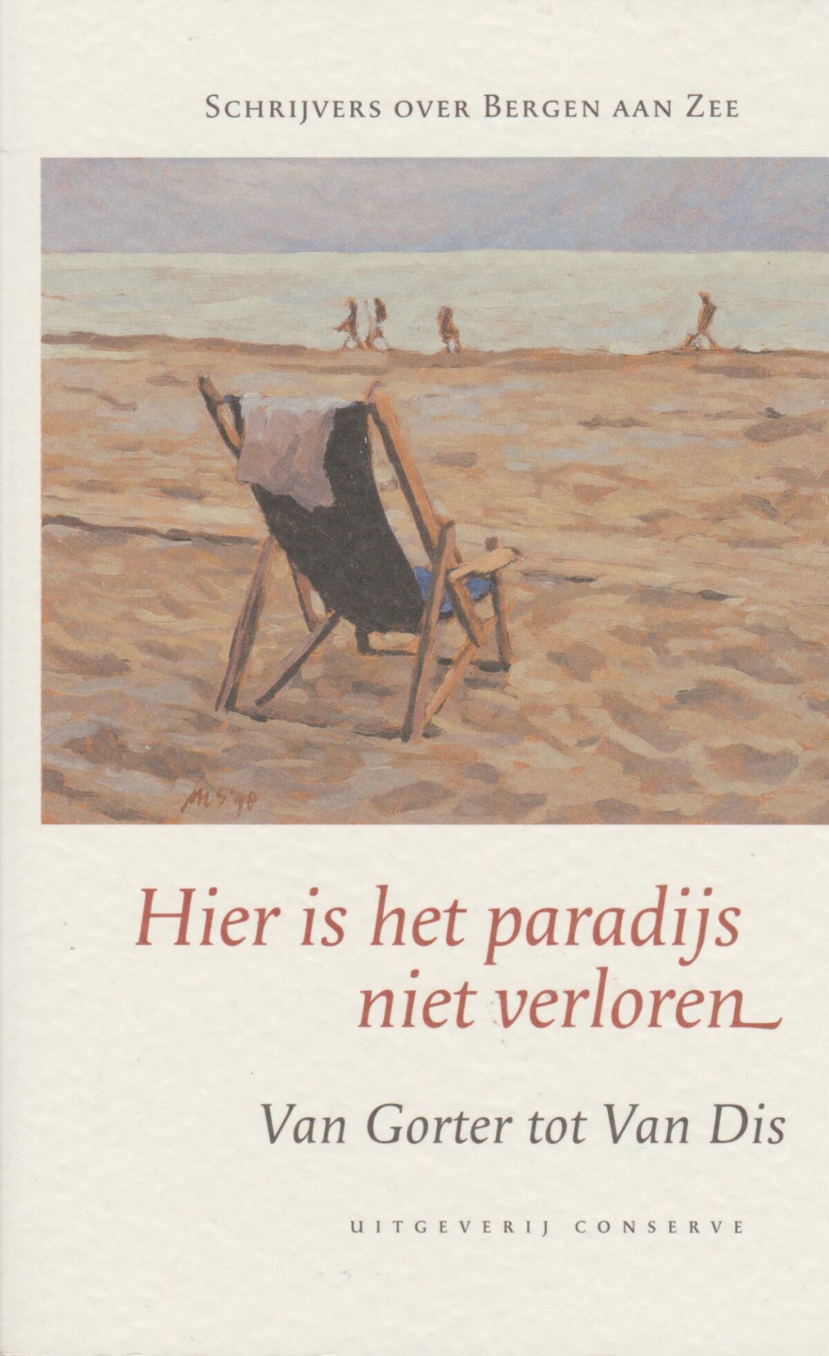 Hier is het paradijs niet verloren - Schrijvers over Bergen aan Zee - Van Gorter tot Van Dis -
