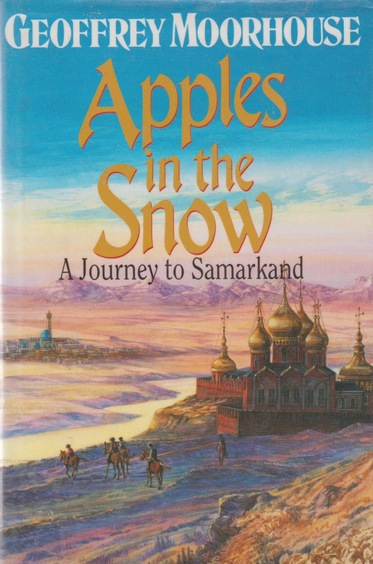 Apples in the Snow - A Journey to Samarkand -