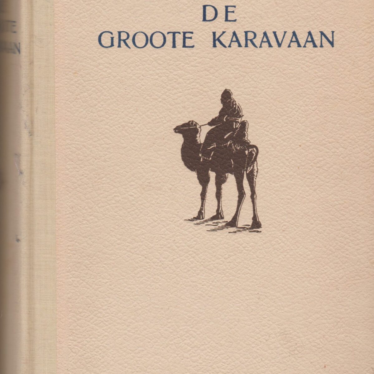 De Groote Karavaan - De Zweedsch-Duitsch-Chineesche ontdekkingsreis door de Gobi-woestijn, 1927-1928 -