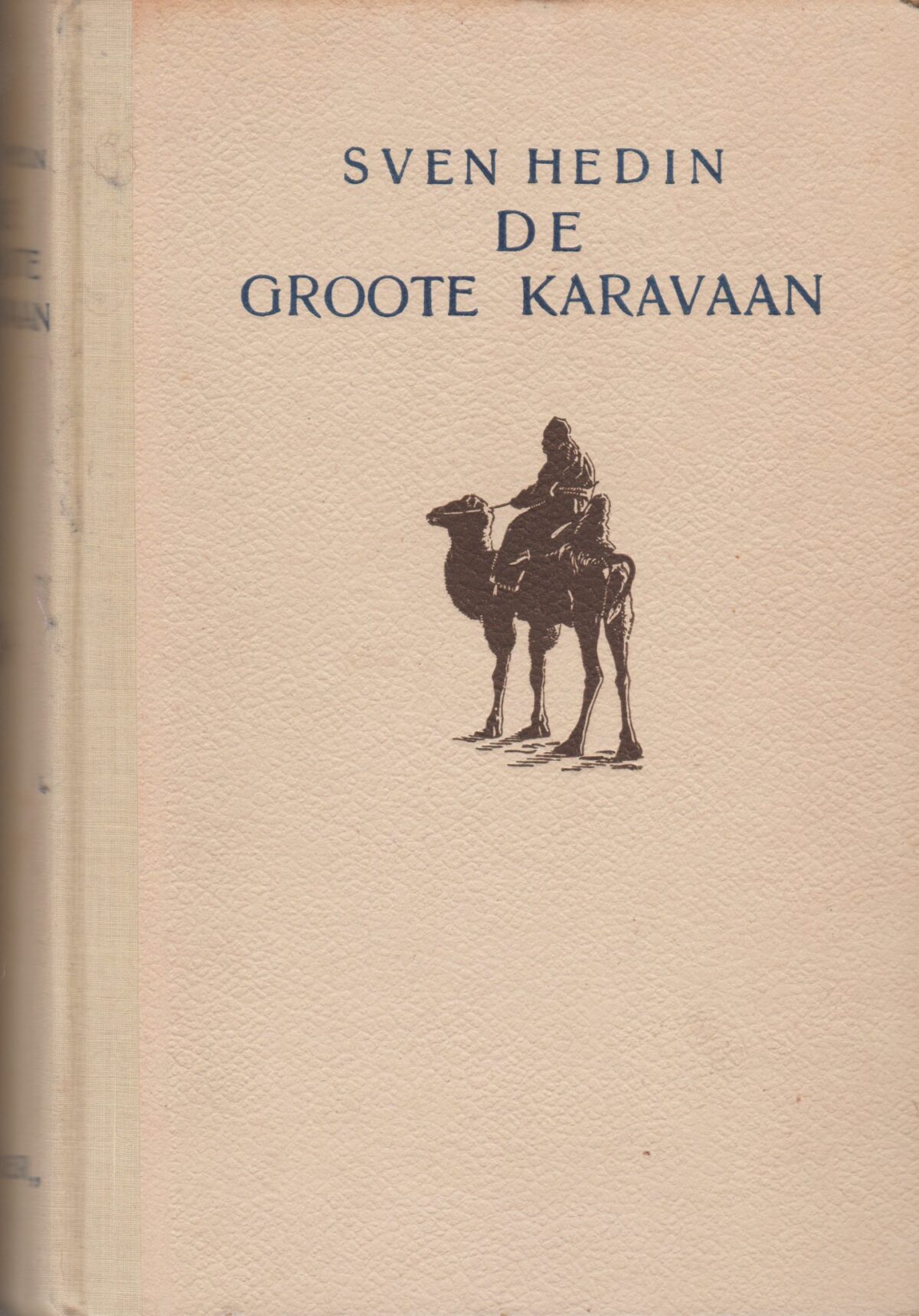 De Groote Karavaan - De Zweedsch-Duitsch-Chineesche ontdekkingsreis door de Gobi-woestijn, 1927-1928 -