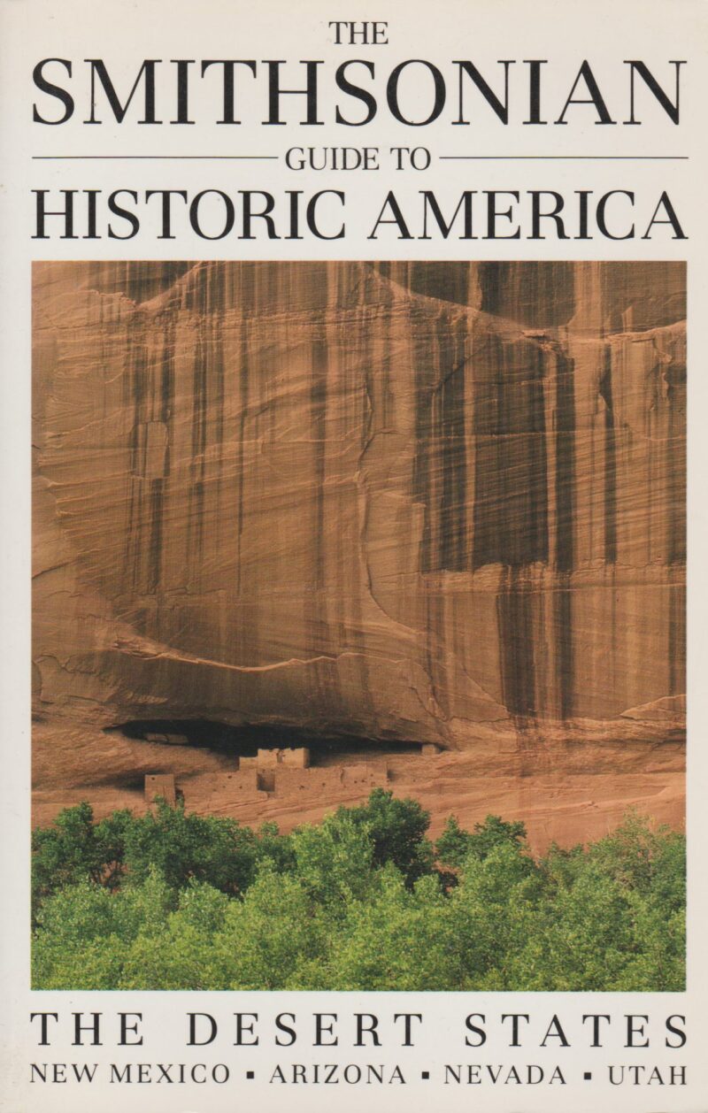 The Smithsonian Guide to Historic America - The Desert States: New Mexico, Arizona, Nevada, Utah -
