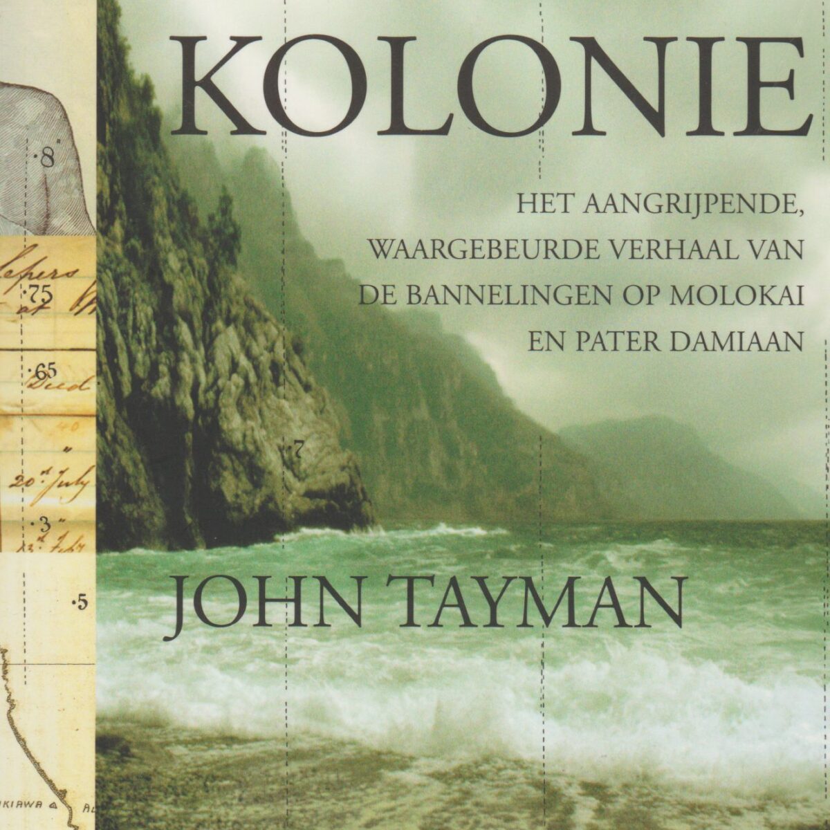 De kolonie - Het aangrijpende, waargebeurde verhaal van de bannelingen op Molokai en pater Damiaan -