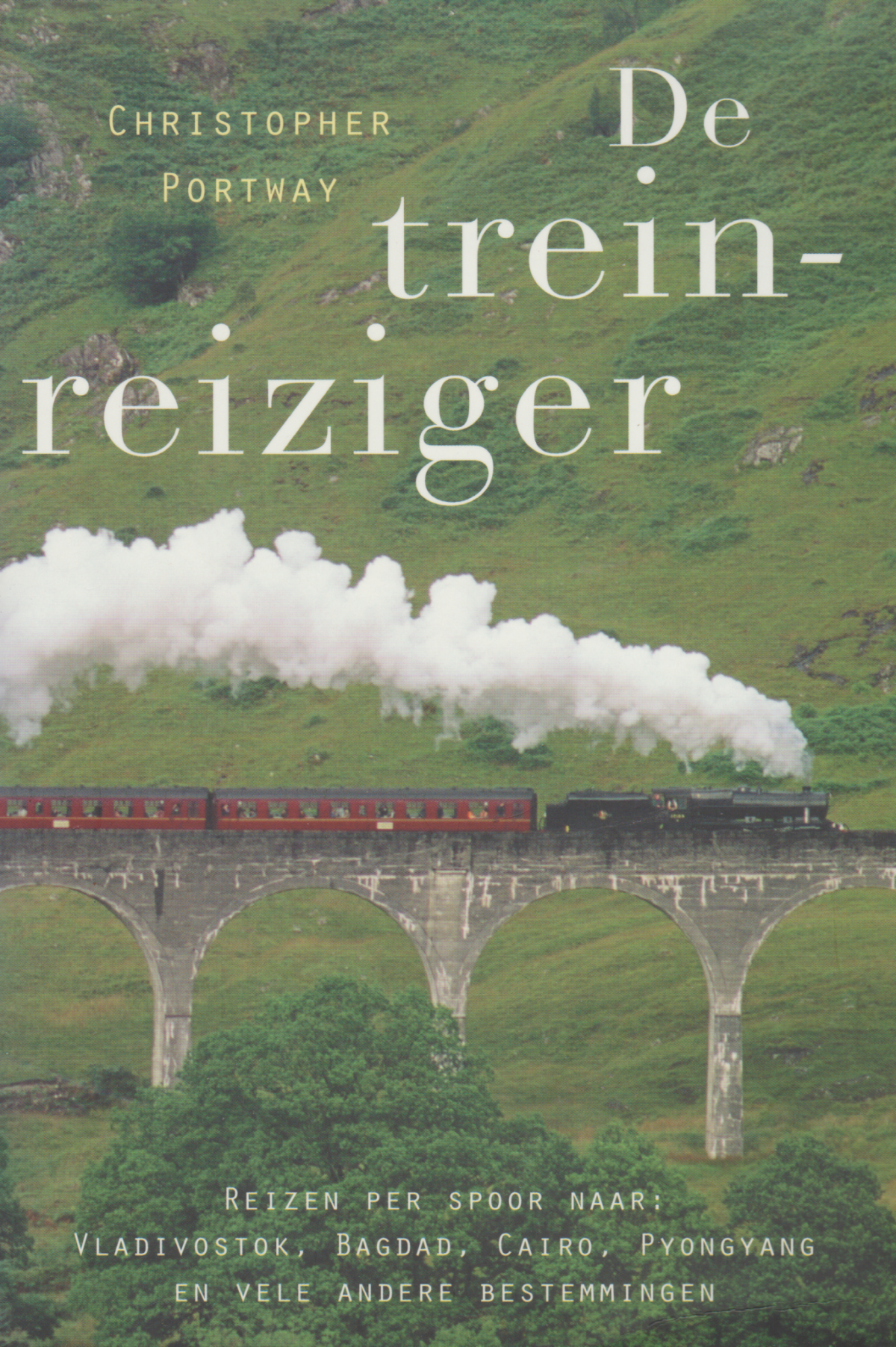 De treinreiziger - Reizen per spoor naar: Vladivostok, Bagdad, Caïro, Pyongyang en vele andere bestemmingen -