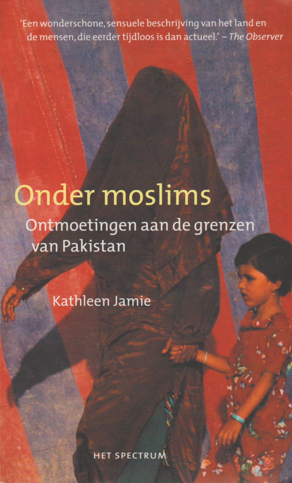 Onder moslims - Ontmoetingen aan de grenzen van Pakistan -
