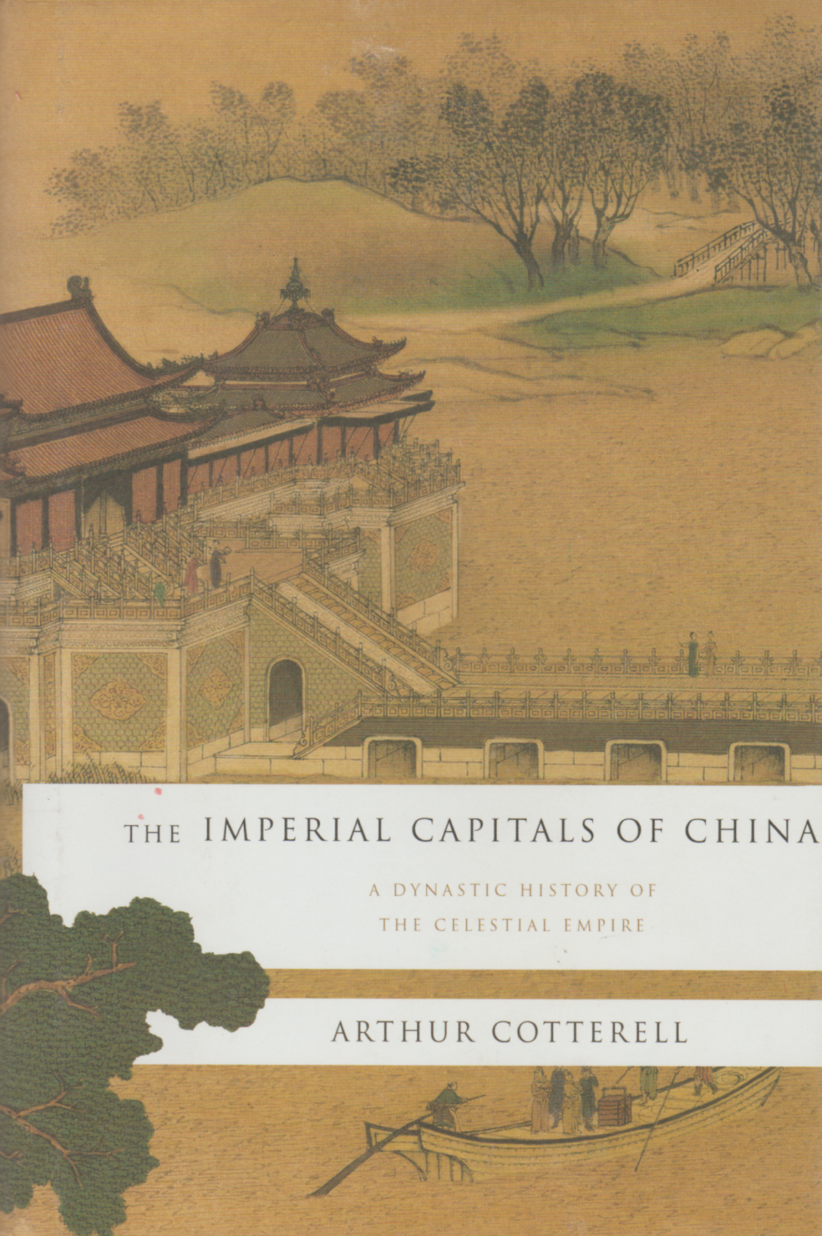 The Imperial Capitals of China - A Dynastic History of the Celestial Empire -