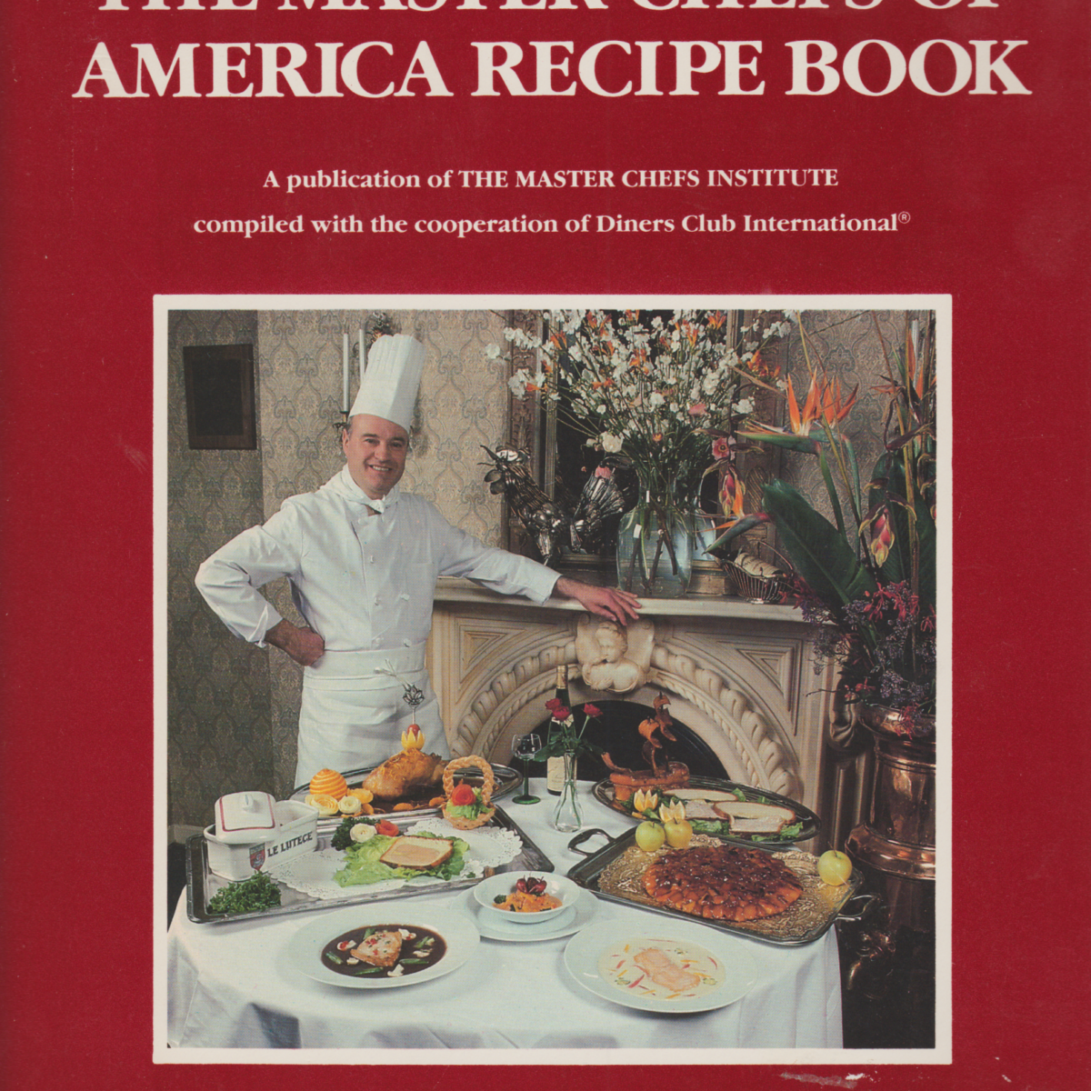 The Master Chefs of America Recipe Book - 300 recipes from the great restaurants of America -
