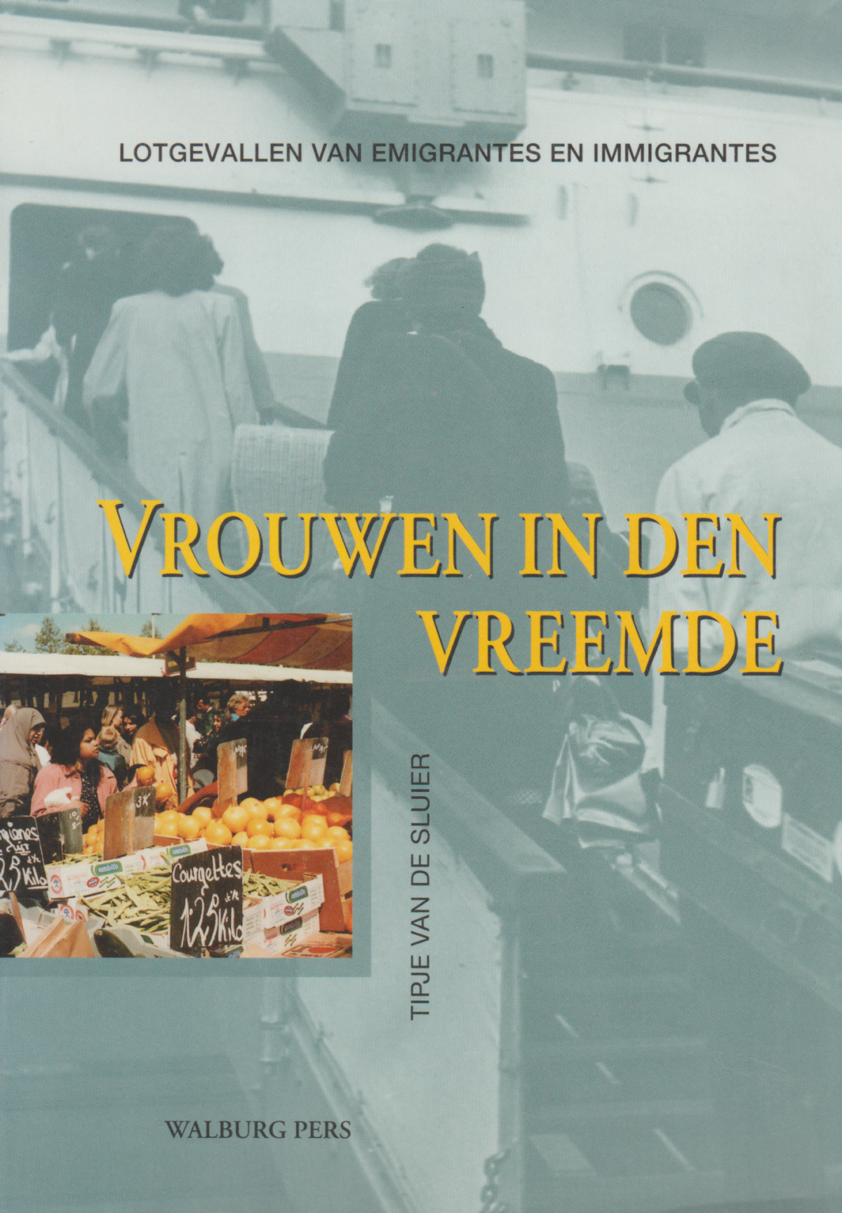 Vrouwen in den vreemde - Lotgevallen van emigrantes en immigrantes -