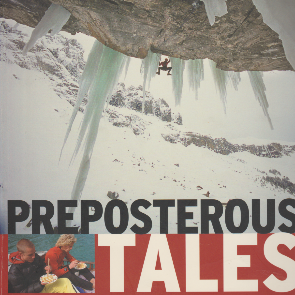 Preposterous Tales - The international climbing escapades of Neil Gresham, Tim Emmett and friends -