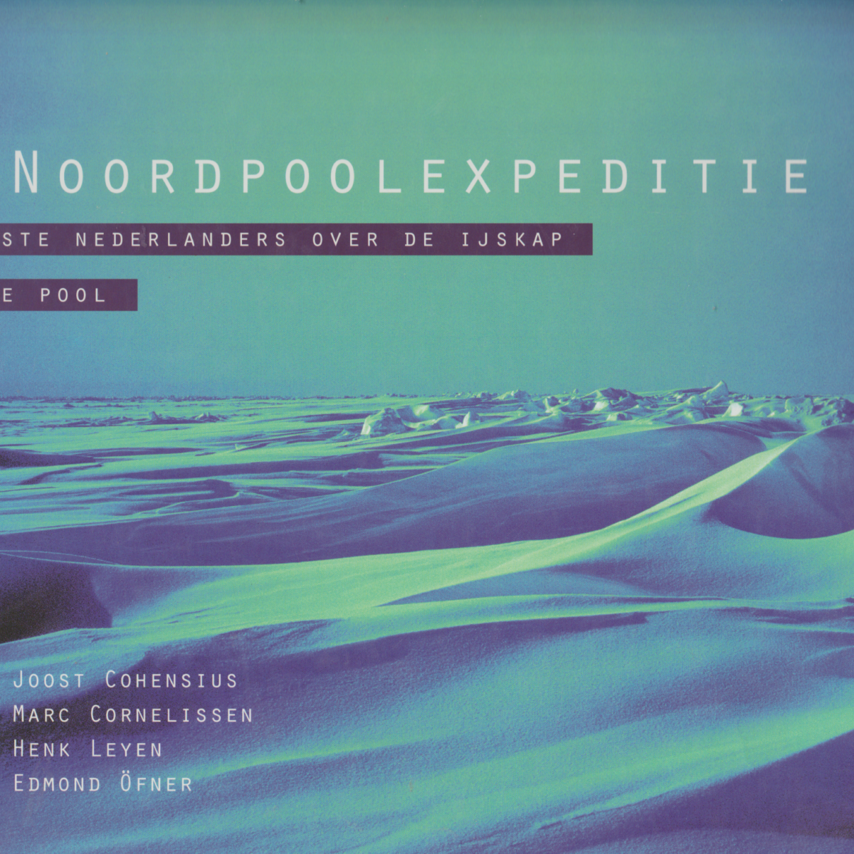 Noordpoolexpeditie - De eerste Nederlanders over de ijskap naar de Pool -