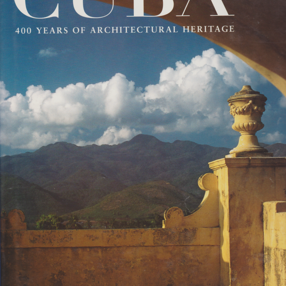 Cuba - 400 Years of Architectural Heritage -