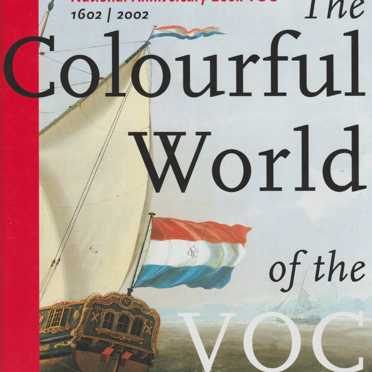 The Colourful world of the VOC - National Anniversary Book VOC 1602 / 2002 -