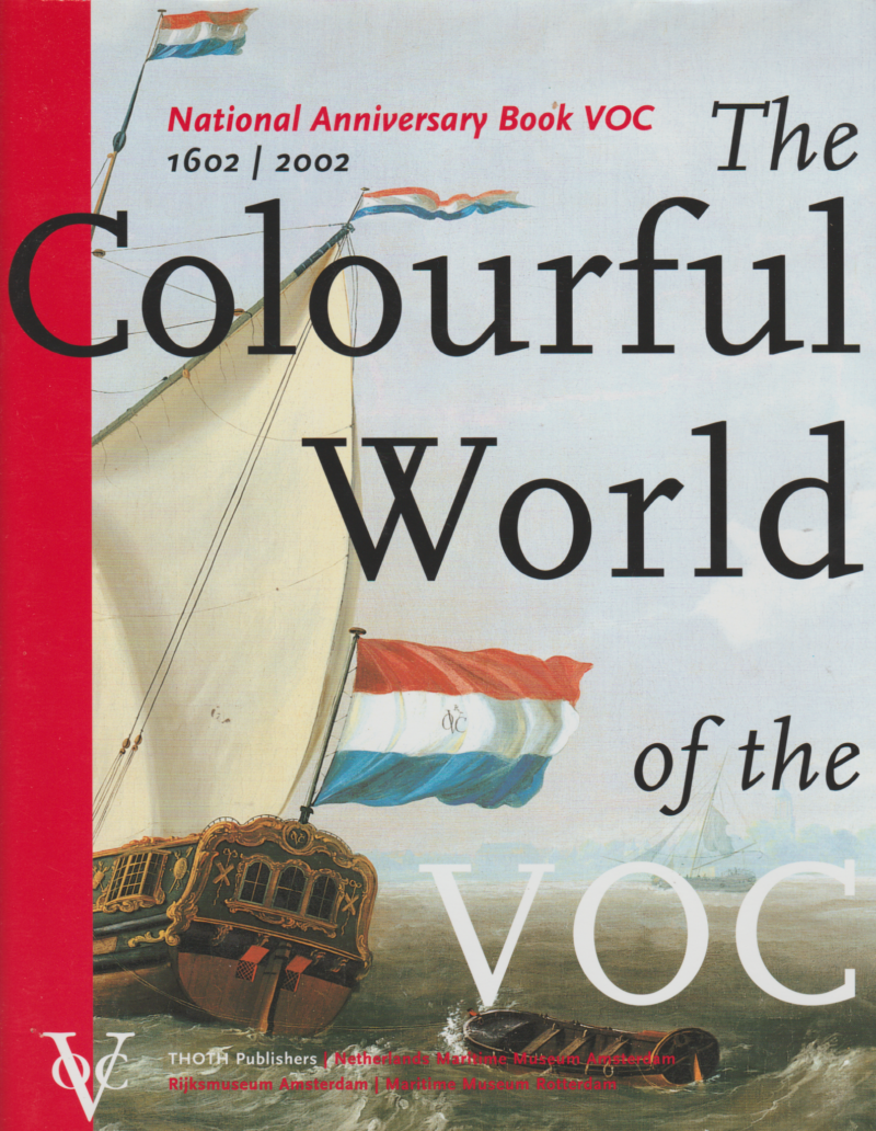 The Colourful world of the VOC - National Anniversary Book VOC 1602 / 2002 -