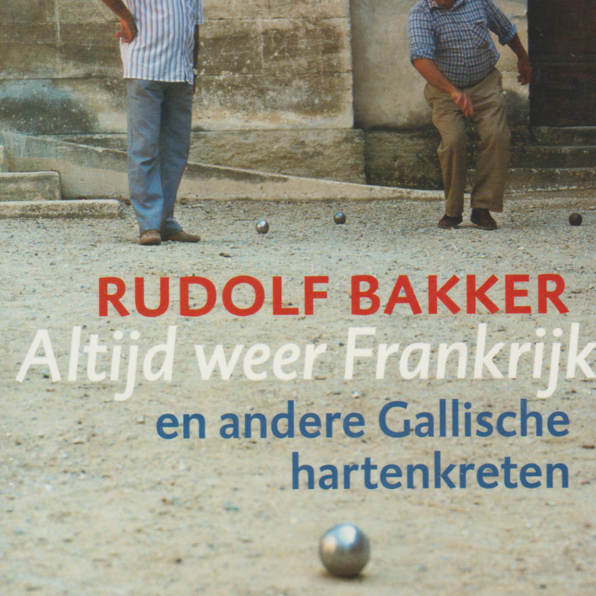 Altijd weer Frankrijk - en andere Gallische hartenkreten -