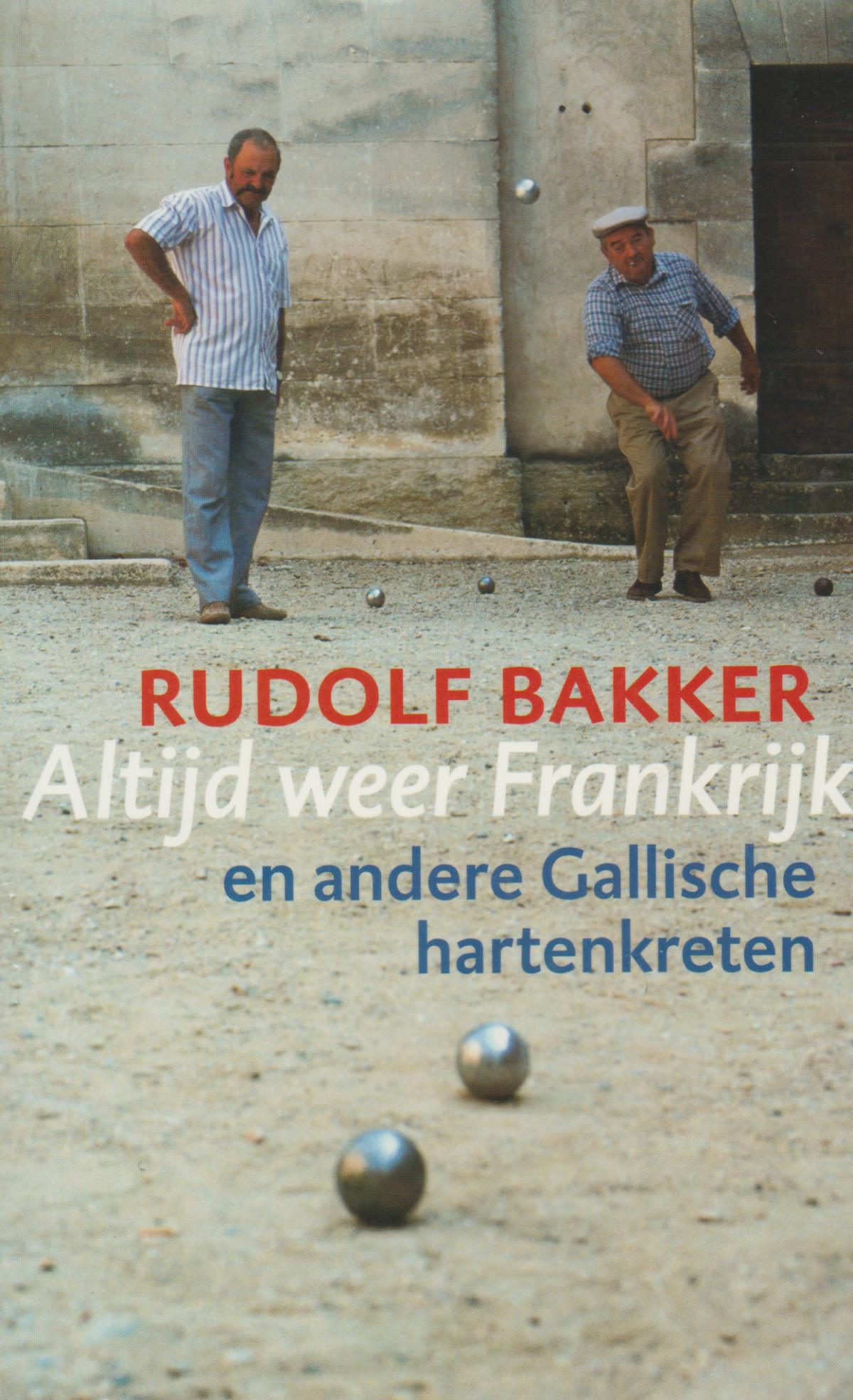 Altijd weer Frankrijk - en andere Gallische hartenkreten -