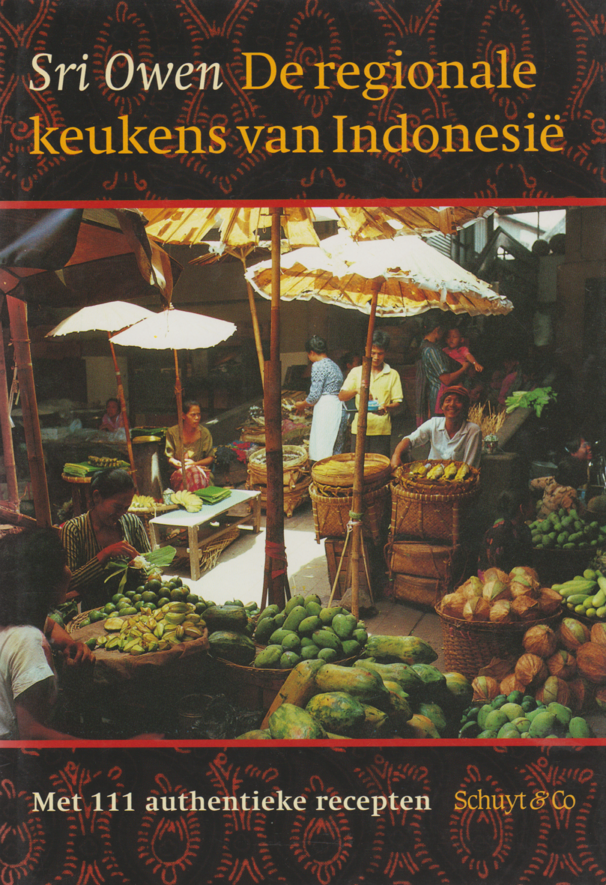 De regionale keukens van Indonesië - Met 111 authentieke recepten -