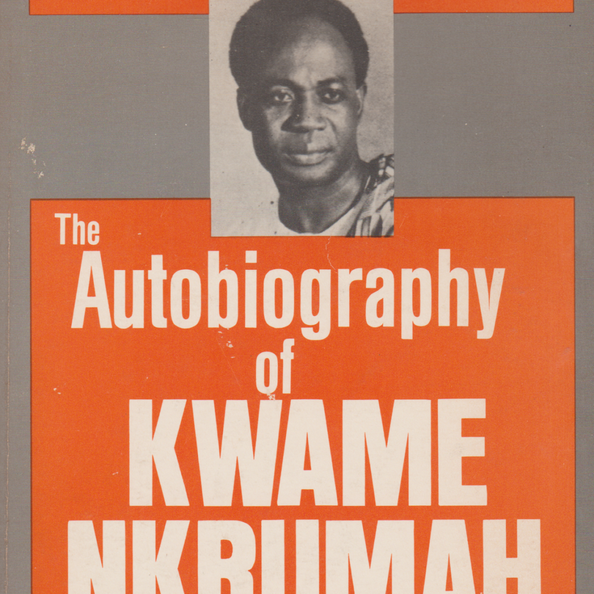 Ghana - The Autobiography of Kwame Nkrumah -