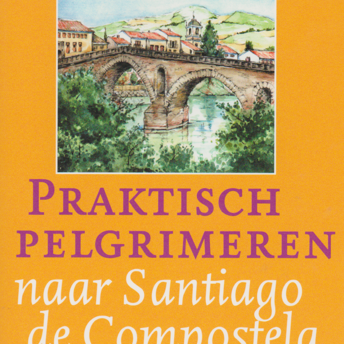 Praktisch pelgrimeren - naar Santiago de Compostela -