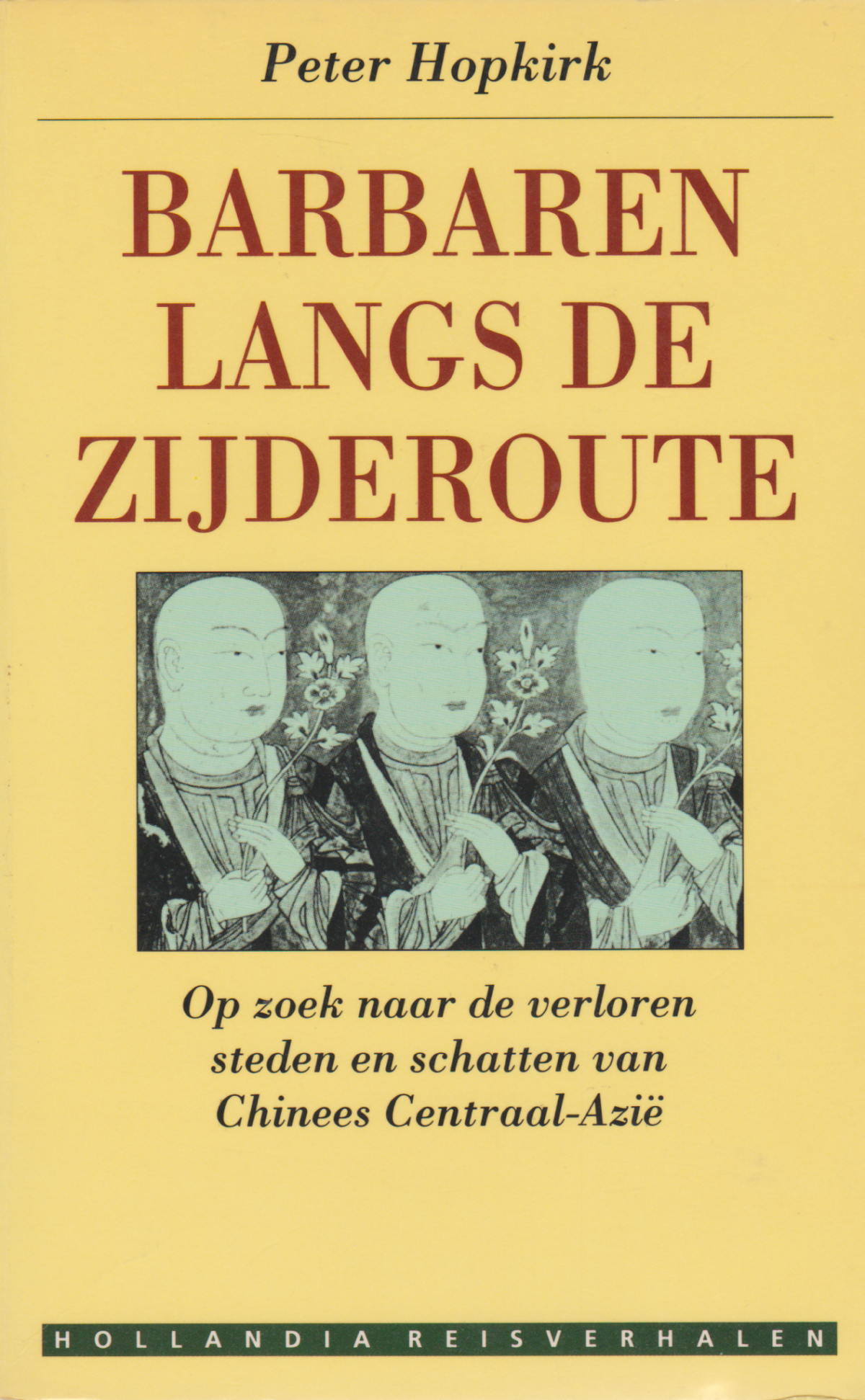 Barbaren langs de zijderoute - Op zoek naar de verloren steden en schatten van Chinees Centraal-Azië -
