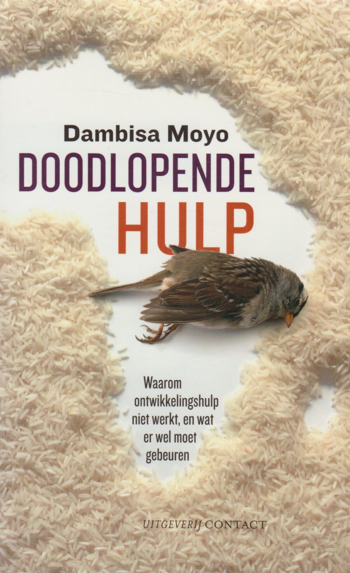 Doodlopende hulp - Waarom ontwikkelingshulp niet werkt, en wat er wel moet gebeuren -