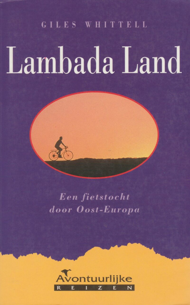 Lambada Land - Een fietstocht door Oost-Europa -