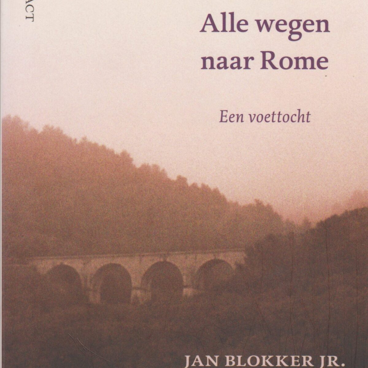 Alle wegen naar Rome - Een voettocht -