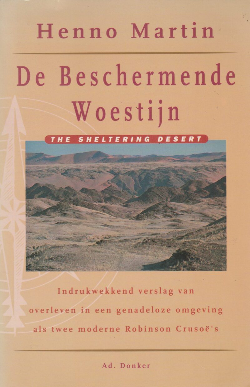 De Beschermende Woestijn - Indrukwekkend verslag van overleven in een genadeloze omgeving als twee moderne Robinson Crusoë's -