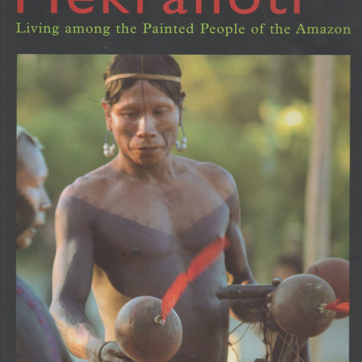 Mekranoti - Living among the Painted People of the Amazon -