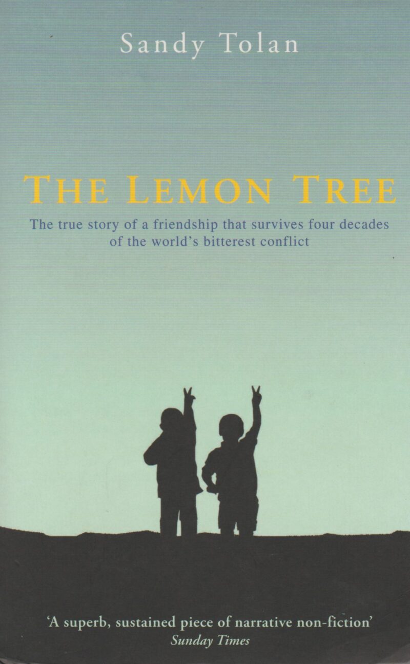 The Lemon Tree - The true story of a friendship that survives four decades of the world's bitterest conflict -