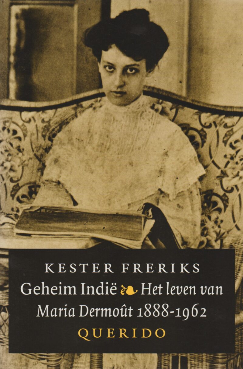 Geheim Indië - Het leven van Maria Dermoût 1888-1962 -