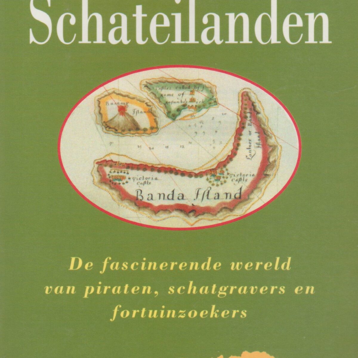 Schateilanden - De fascinerende wereld van piraten, schatgravers en fortuinzoekers -