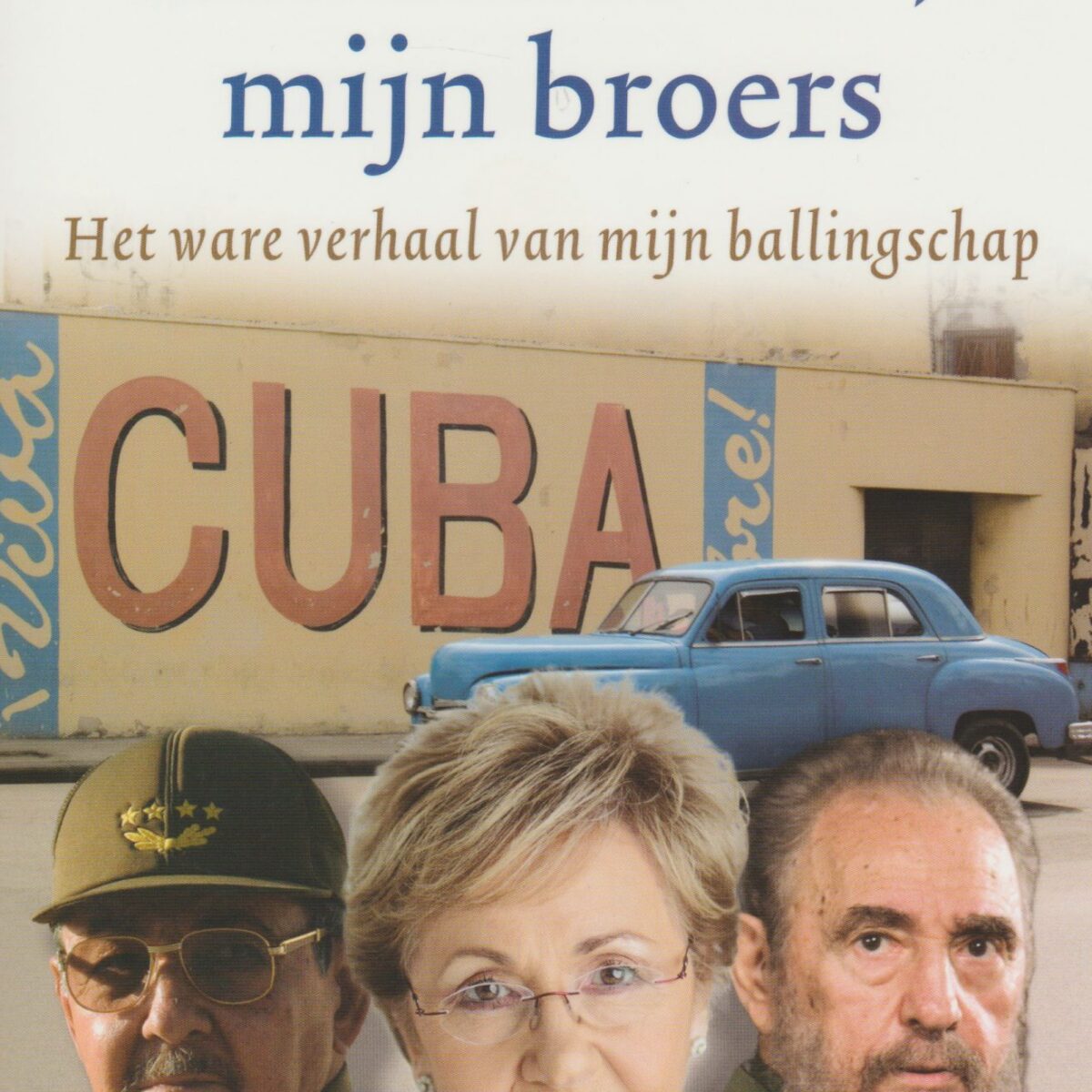 Fidel en Raúl, mijn broers