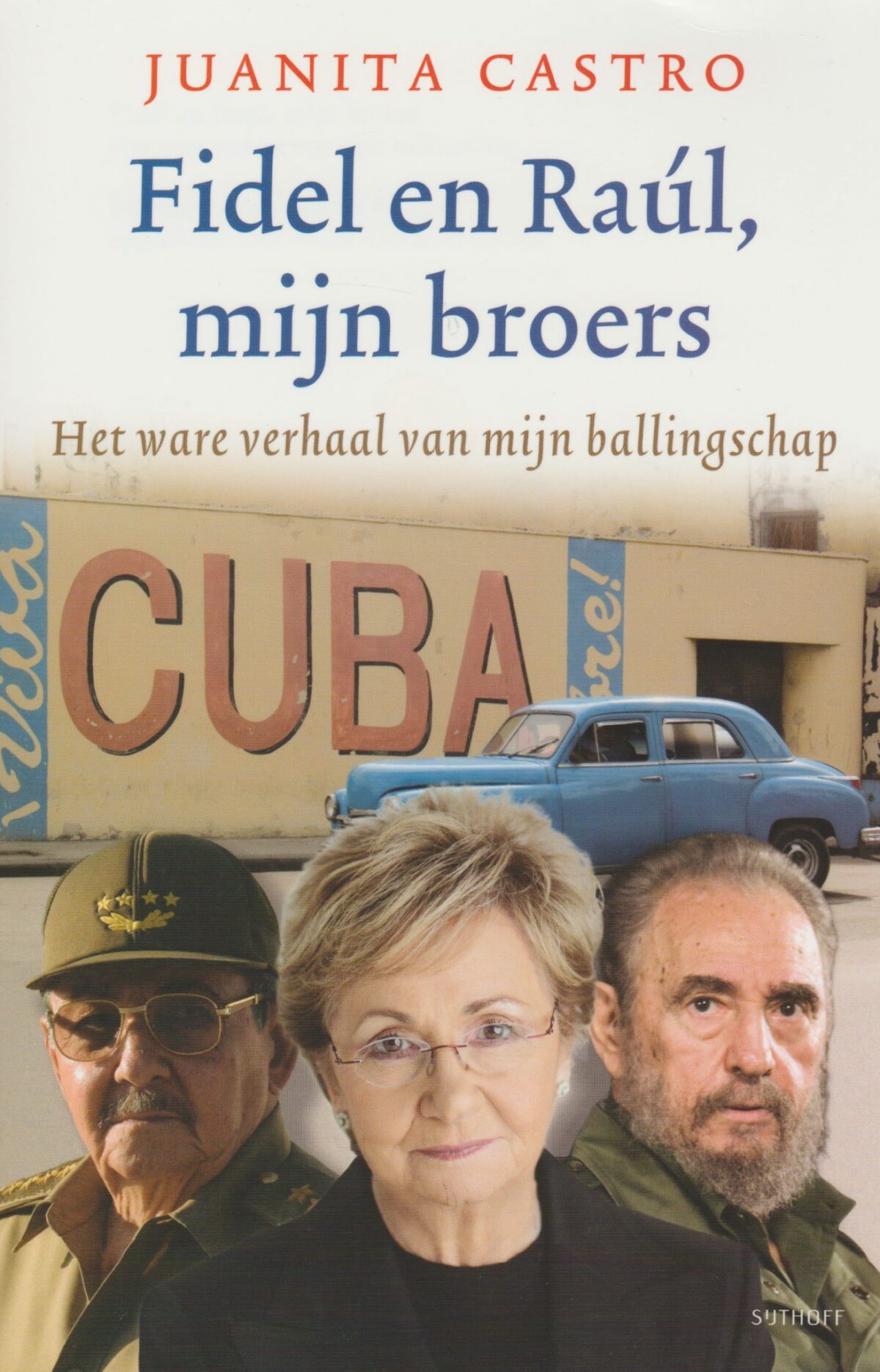 Fidel en Raúl, mijn broers