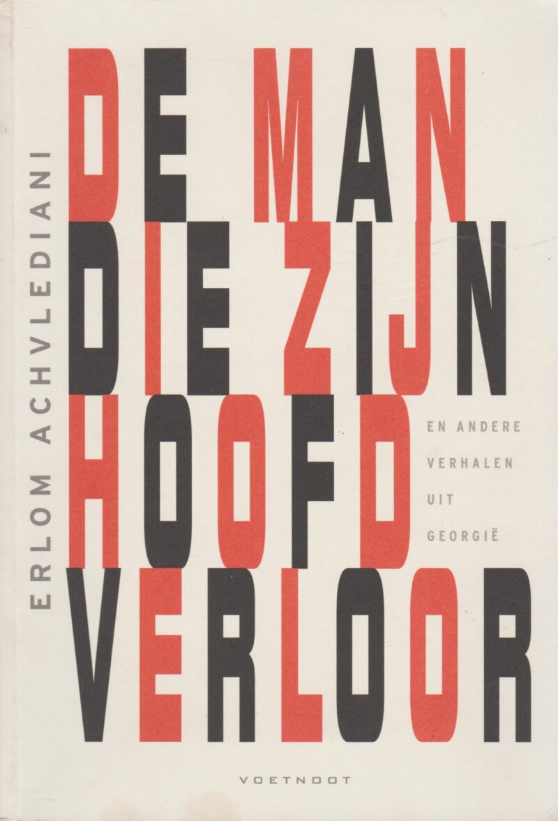 De man die zijn hoofd verloor - en andere verhalen uit Georgië -