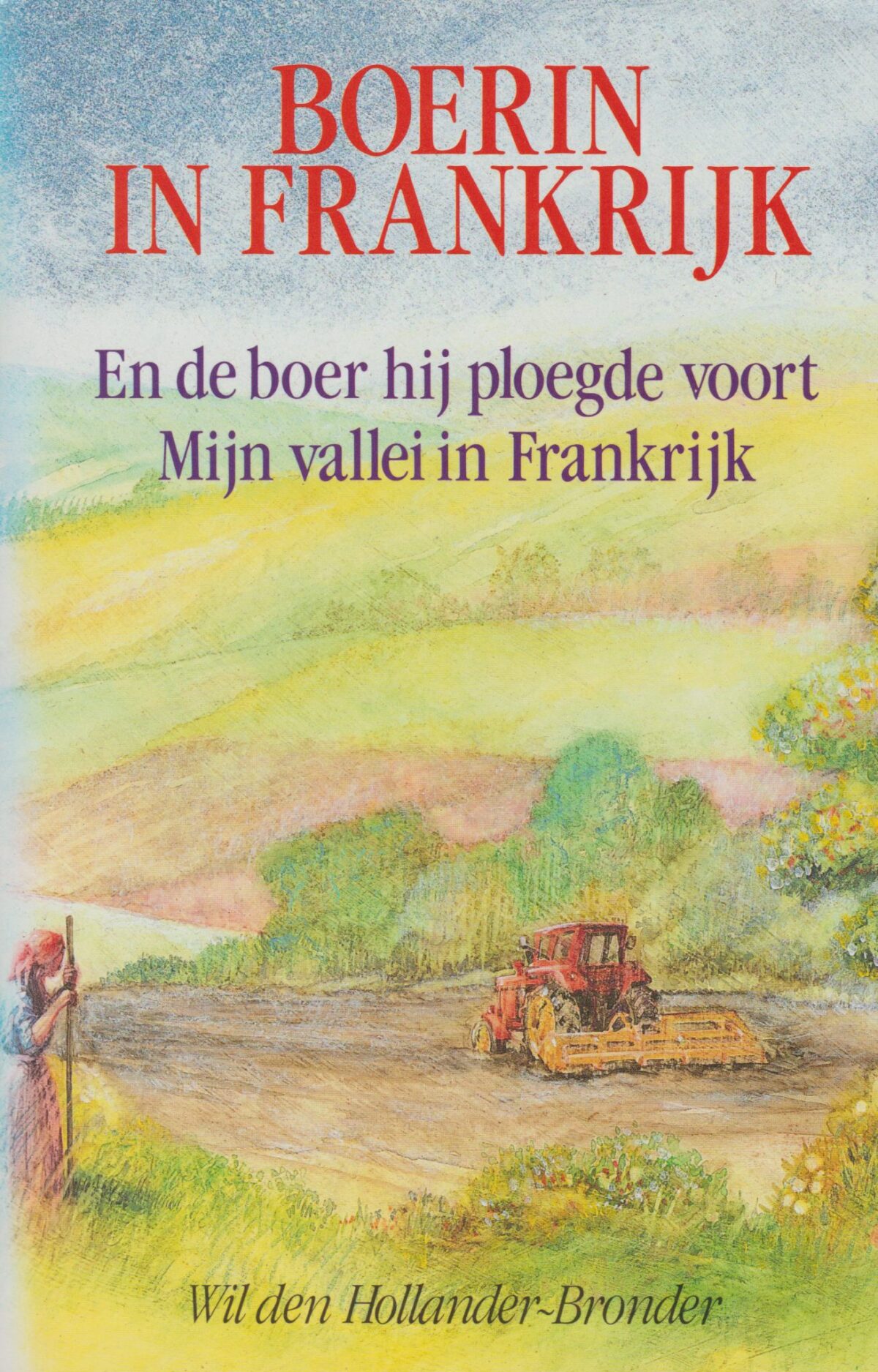 Boerin in Frankrijk - En de boer hij ploegde voort / Mijn vallei in Frankrijk -