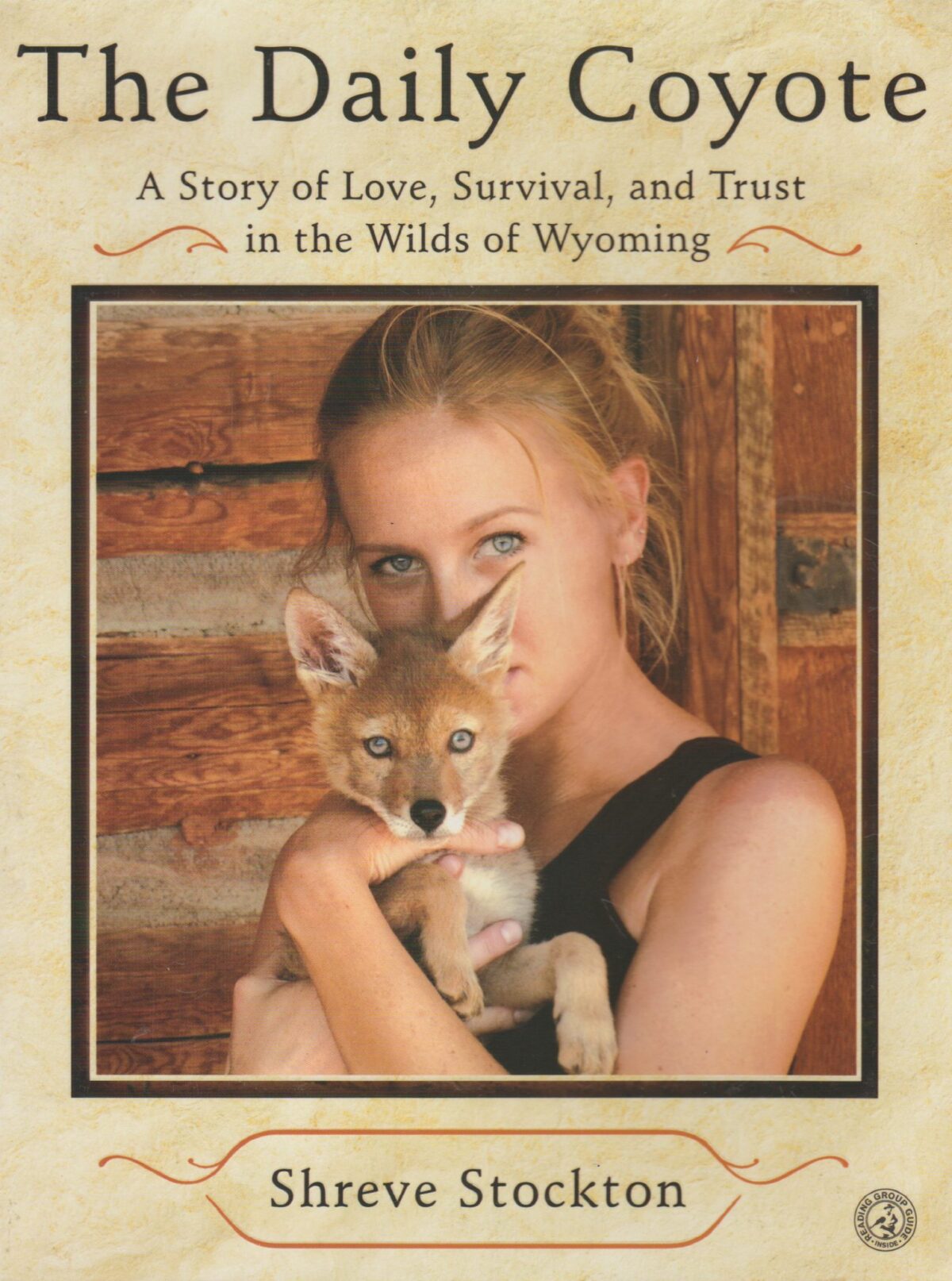 The Daily Coyote - A Story of Love, Survival, and Trust in the Wilds of Wyoming -