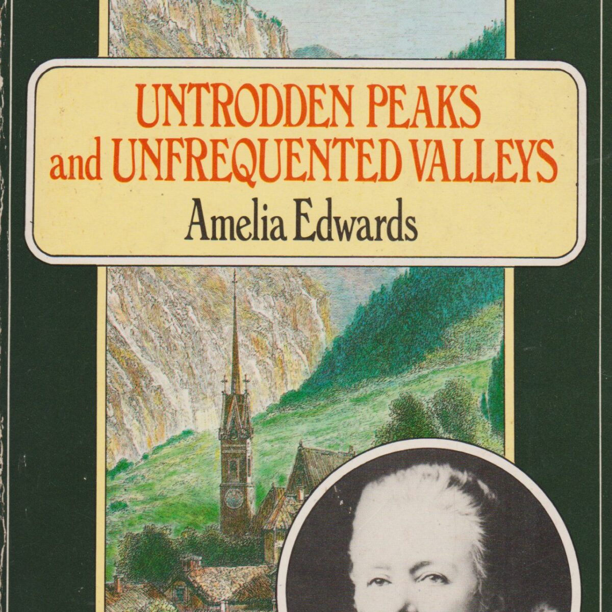 Untrodden Peaks and Unfrequented Valleys - A Midsummer Ramble in the Dolomites -