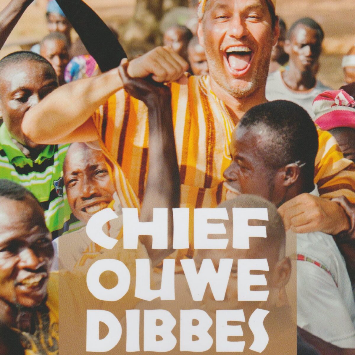Chief Ouwe Dibbes - Sander de Kramer Volksheld van Afrika -