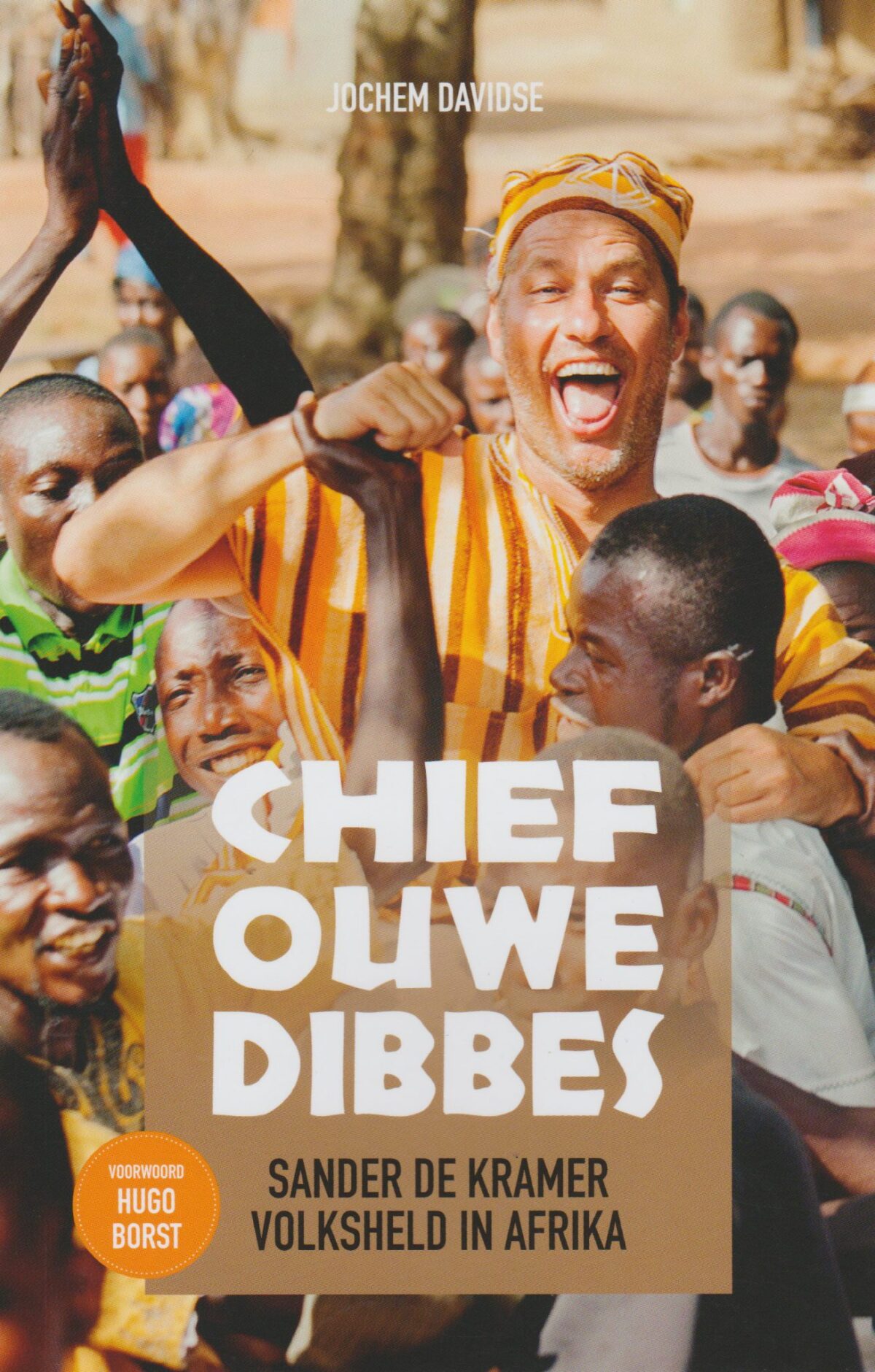 Chief Ouwe Dibbes - Sander de Kramer Volksheld van Afrika -