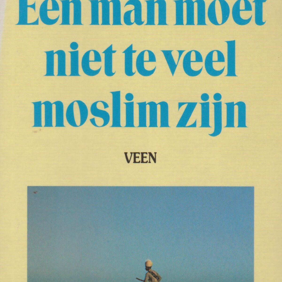 Een man moet niet te veel moslim zijn
