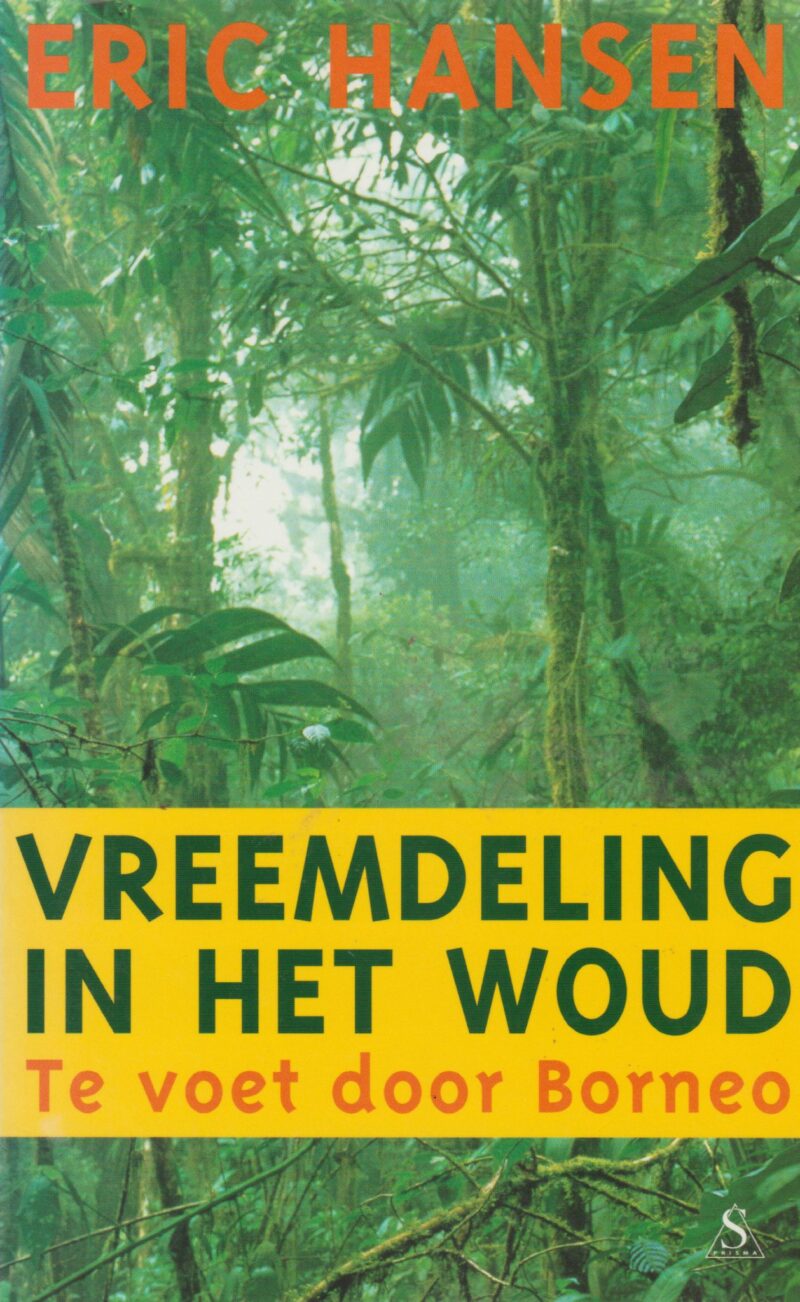Vreemdeling in het woud - Te voet door Borneo -